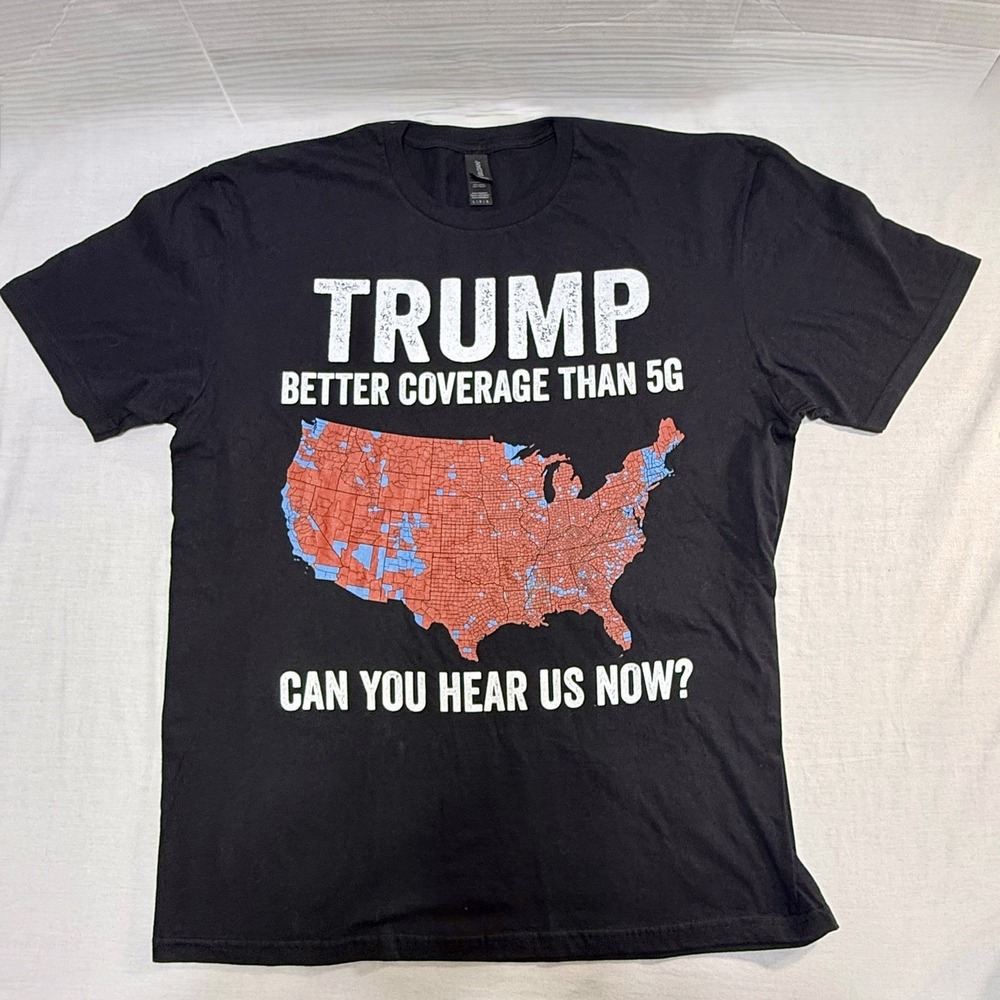 Trump Better Coverage Than‎ 5G Can You Hear Us Now Gildan T-Shirt Men's Large